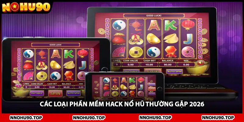 Các loại phần mềm hack nổ hũ thường gặp 2026