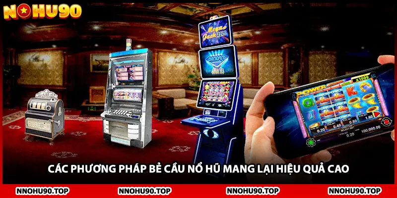 Các phương pháp bẻ cầu nổ hũ mang lại hiệu quả cao