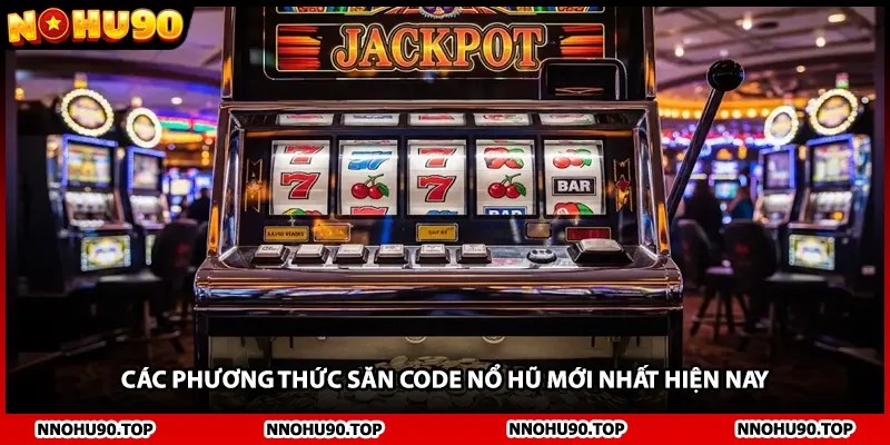 Các phương thức săn code nổ hũ mới nhất hiện nay