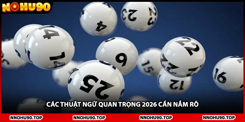 Các thuật ngữ quan trọng 2026 cần nắm rõ