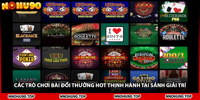 Các trò chơi bài đổi thưởng HOT thịnh hành tại sảnh giải trí