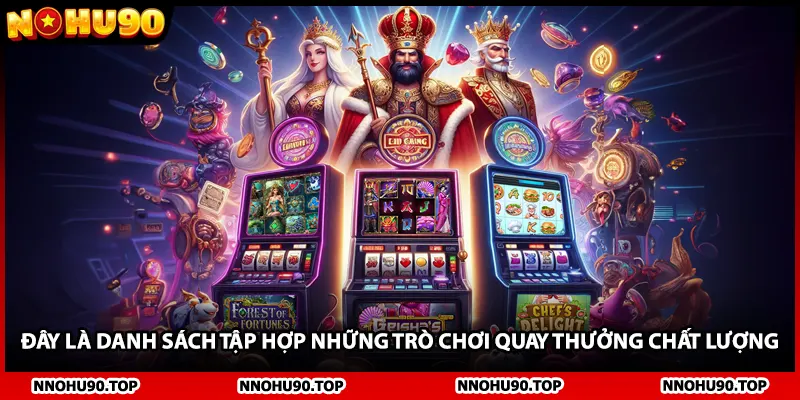 Đây là danh sách tập hợp những trò chơi quay thưởng chất lượng