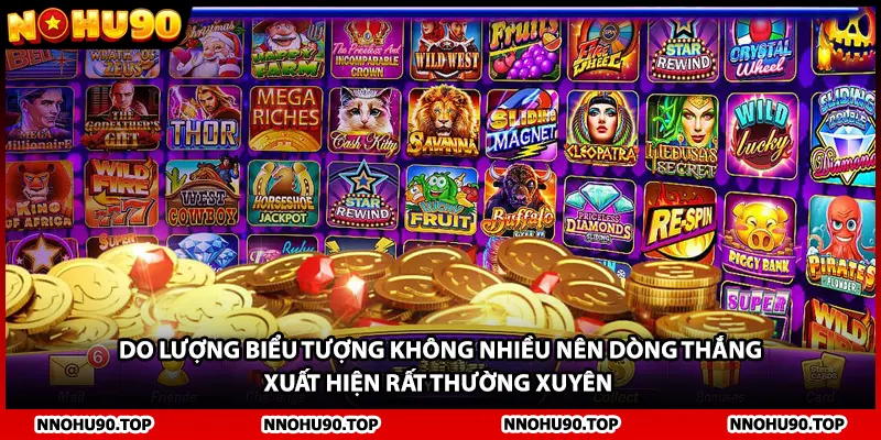 Do lượng biểu tượng không nhiều nên dòng thắng xuất hiện rất thường xuyên