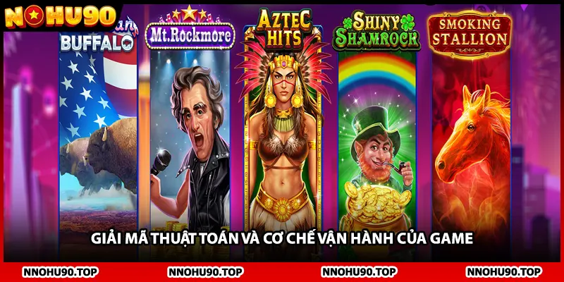 Giải mã thuật toán và cơ chế vận hành của game