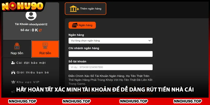 Hãy hoàn tất xác minh tài khoản để dễ dàng rút tiền nhà cái