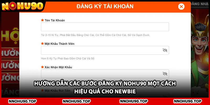 Hướng dẫn các bước đăng ký NOHU90 một cách hiệu quả cho newbie